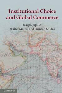 Institutional Choice and Global Commerce by Joseph Jupille, Duncan Snidal, Walter Mattli