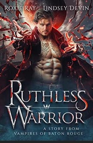 Ruthless Warrior by Lindsey Devin, Roxie Ray