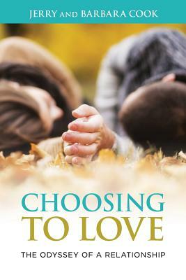 Choosing to Love: The Odyssey of a Relationship by Jerry Cook, Barbara Cook