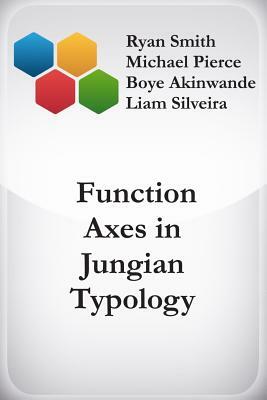 Function Axes in Jungian Typology by Liam Silveira, Michael Pierce, Boye Akinwande