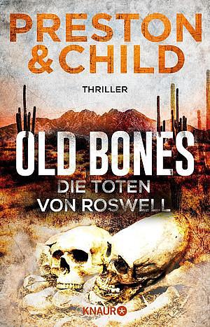 Old Bones - Die Toten von Roswell by Douglas Preston, Lincoln Child