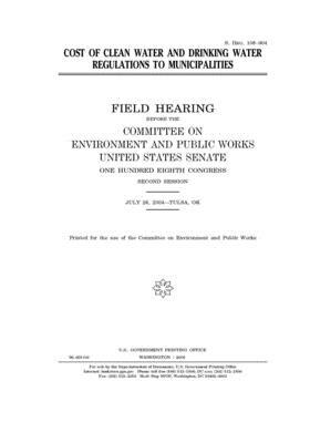 Cost of clean water and municipal drinking water regulations to municipalities by Committee on Environment and P (senate), United States Congress, United States Senate