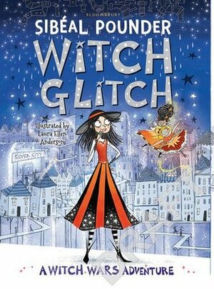 Witch Glitch by Sibéal Pounder, Laura Ellen Anderson