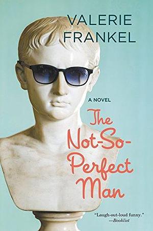 The Not-So-Perfect Man: A Novel by Valerie Frankel, Valerie Frankel