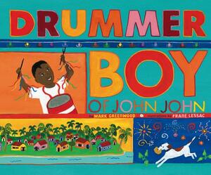 Drummer Boy of John John by Mark Greenwood, Frane Lessac