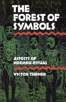 The Forest of Symbols: Aspects of Ndembu Ritual by Victor Turner