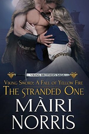 Viking Sword: A Fall of Yellow Fire: The Stranded One by Mairi Norris