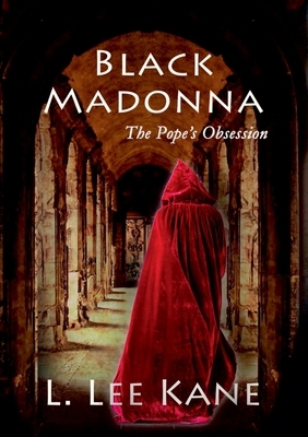 Black Madonna: The Pope's Obsession by L. Lee Kane