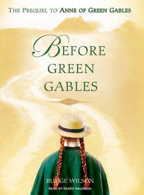 Before Green Gables: The Prequel to Anne of Green Gables by Budge Wilson