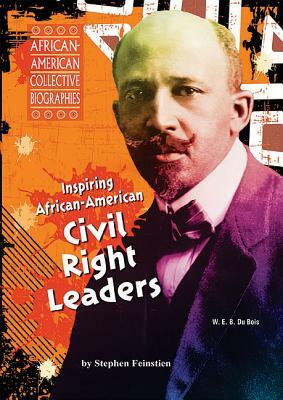 Inspiring African-American Civil Rights Leaders by Stephen Feinstein