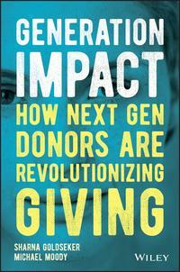 Generation Impact: How Next Gen Donors Are Revolutionizing Giving by Sharna Goldseker