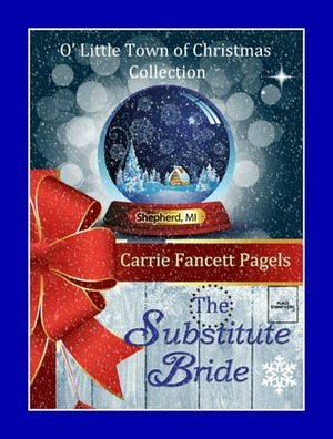 The Substitute Bride by Carrie Fancett Pagels