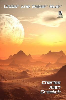 Under the Ember Star: A Science Fantasy Novel / The Battle for Eden: The Human-Knacker War, Book Three (Wildside Double #25) by Charles Allen Gramlich, Mark E. Burgess