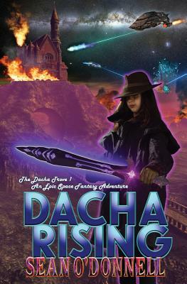 Dacha Rising (An Epic Space Fantasy Adventure) by Sean O'Donnell