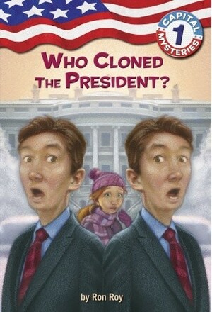 Who Cloned the President? by Liza Woodruff, Ron Roy