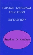 Foreign Language Education the Easy Way by Stephen D. Krashen