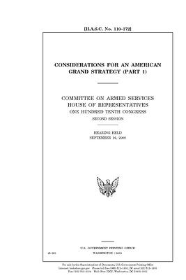 Considerations for an American grand strategy. Pt. 1 / by Committee on Armed Services (house), United States House of Representatives, United State Congress