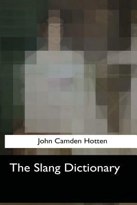 The Slang Dictionary by John Camden Hotten