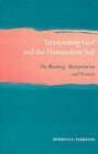 Interpreting God and the Postmodern Self: On Meaning, Manipulation and Promise by Anthony C. Thiselton