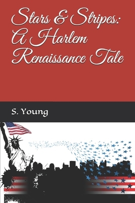 Stars & Stripes: A Harlem Renaissance Tale by S. Young