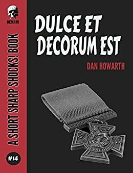 Dulce Et Decorum Est by Dan Howarth