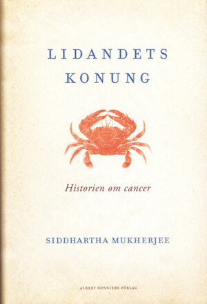 Lidandets konung: historien om cancer by Roland Poirier Martinsson, Siddhartha Mukherjee