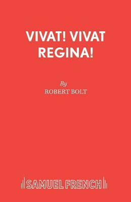 Vivat! Vivat Regina! by Robert Bolt