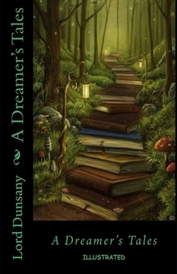 A Dreamer's Tales Illustrated by Lord Dunsany