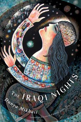 The Iraqi Nights by Kareem James Abu-Zeid, Dunya Mikhail