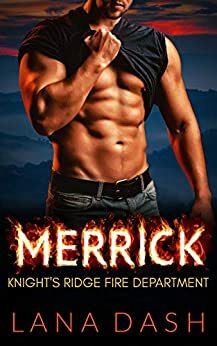 MERRICK: A Curvy Woman & Firefighter Mountain Man Romance by Lana Dash