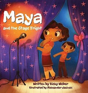 Maya and the Stage Fright by Vicky Weber