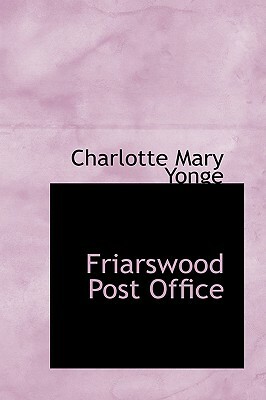 Friarswood Post Office by Charlotte Mary Yonge