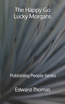 The Happy Go Lucky Morgans: Publishing People Series by Edward Thomas