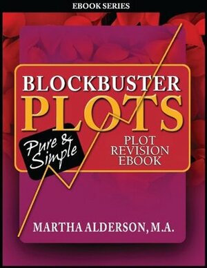 Blockbuster Plots: Before the Next Draft: 26 Plot Steps to Revision Plot eBook by Martha Alderson