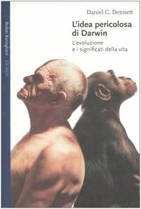 L'idea pericolosa di Darwin - L'evoluzione e i significati della vita by Daniel C. Dennett