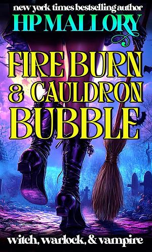 Fire Burn and Cauldron Bubble by H.P. Mallory