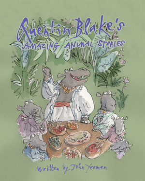 Quentin Blake's Amazing Animal Stories by John Yeoman, Quentin Blake