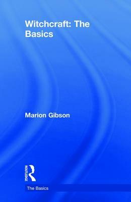 Witchcraft: The Basics by Marion Gibson