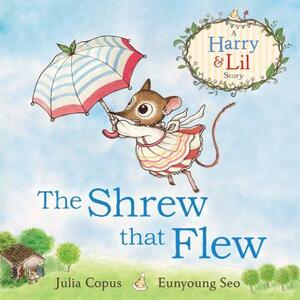 The Shrew That Flew by Julia Copus