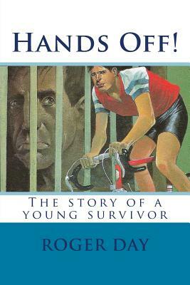 Hands Off!: The story of a young survivor by Roger Day