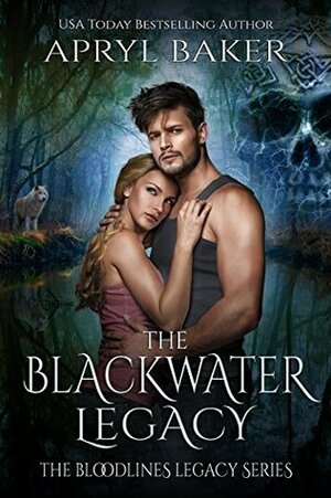 The Blackwater Legacy by Apryl Baker