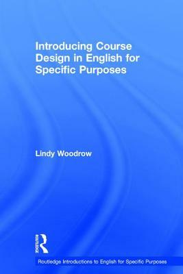 Introducing Course Design in English for Specific Purposes by Lindy Woodrow