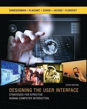 Designing the User Interface: Strategies for Effective Human-Computer Interaction by Catherine Plaisant, Ben Shneiderman, Maxine Cohen