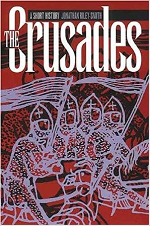 The Crusades: A Short Story by Jonathan Riley-Smith