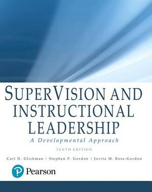 Supervision and Instructional Leadership: A Developmental Approach, Enhanced Pearson Etext -- Access Card by Carl Glickman, Jovita Ross-Gordon, Stephen Gordon