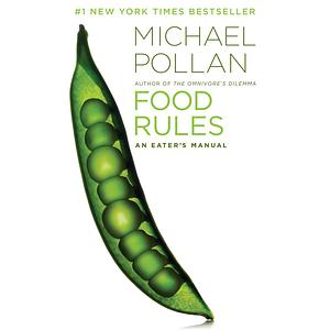 Food Rules: An Eater's Manual by Michael Pollan