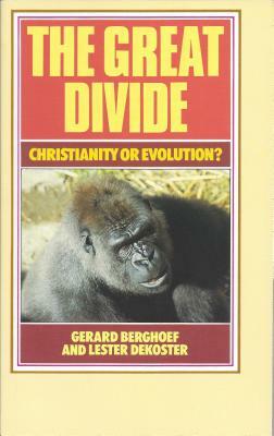 The Great Divide: Christianity or Evolution? by Lester DeKoster, Gerard Berghoef