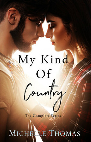 My Kind Of Country: The Complete Series by M. Lynne Cunning, Michelle Thomas