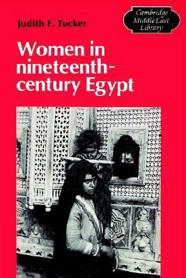 Women In Nineteenth Century Egypt by Judith E. Tucker