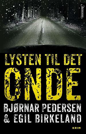 Lysten til det onde by Bjørnar Pedersen, Egil Birkeland